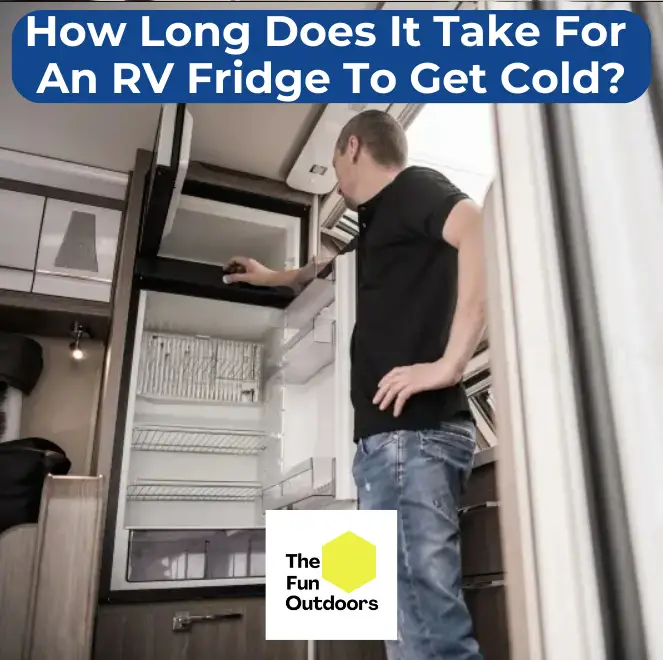 How Long Does It Take For An RV Fridge To Get Cold