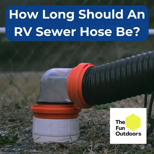 How Long Should An RV Sewer Hose Be