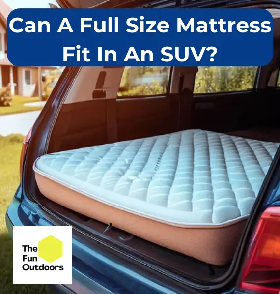 Can A Full Size Mattress Fit In An SUV