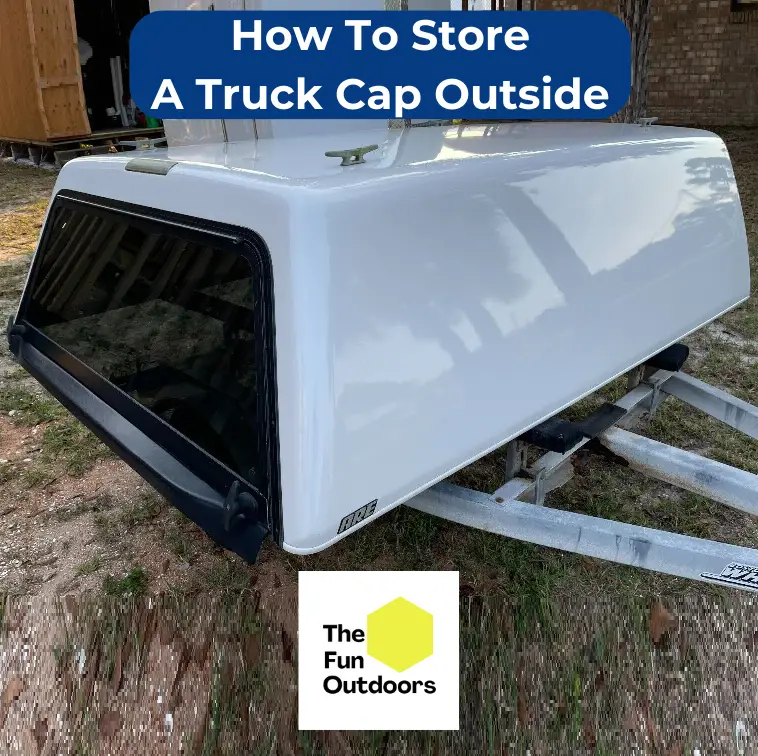How To Store A Truck Cap Outside